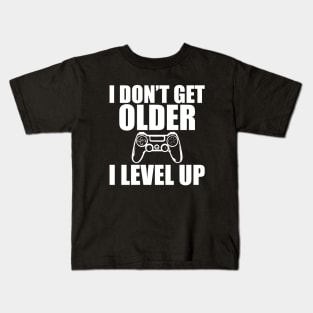 Birthday - I don't get older I level Up w Kids T-Shirt